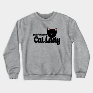 Perfectly sane cat lady Crewneck Sweatshirt